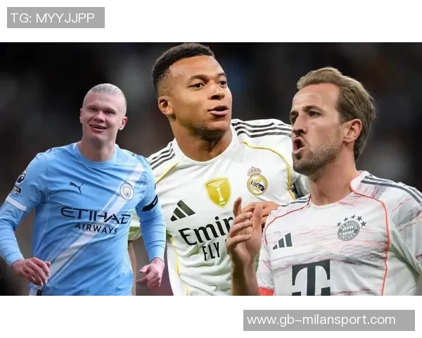 2025年各项赛事前锋进球榜揭晓姆巴佩凯恩哈兰德位列前三